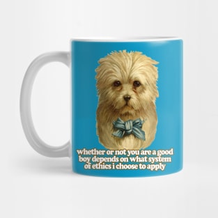 Whether Or Not You Are A Good Boy Depends On What System Of Ethics I Choose To Apply  / Funny Nihilist Meme Dog Mug